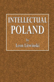 Title: Intellectual Poland, Author: Leon Litwinski