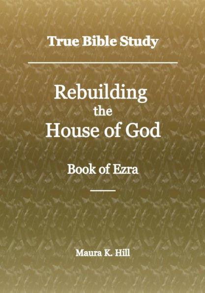 True Bible Study - Rebuilding the House of God Book Ezra