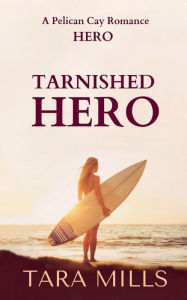 Title: Tarnished Hero, Author: Tara Mills