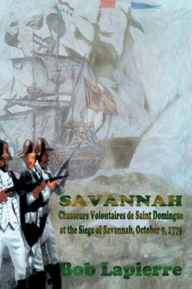Savannah: or "Chasseurs Volontaires de Saint-Domingue" At The Siege of Savannah, October 9, 1779 - The Play