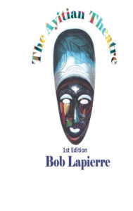 Title: The Ayitian Theatre - First edition, Author: Bob Lapierre