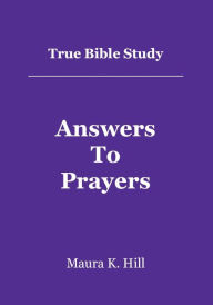 Title: True Bible Study - Answers to Prayers, Author: Maura Hill