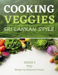 Title: Cooking Veggies: Sri Lankan Style, Author: Shyamali Perera