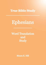 Title: True Bible Study - Ephesians, Author: Maura Hill