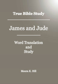 Title: True Bible Study James and Jude, Author: Maura Hill