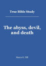 True Bible Study - The abyss, devil, and death