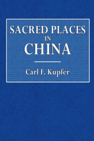 Title: Sacred Places in China, Author: Cael F. Kupfer