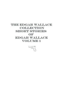 Title: The Edgar Wallace Collection 1, Author: Edgar Wallace