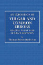 An Exposition of Vulgar and Common Errors Adapted to the Year of Grace MDCCCXLV