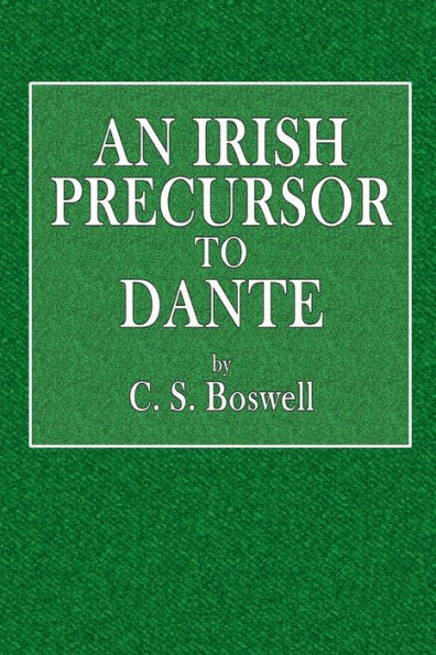 An Irish Precursor to Dante: A Study on the Vision of Heaven and Hell, Ascribed to the Eighth-Century Irish Saint, Adamna?n