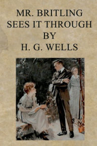 Title: Mr. Britling Sees It Through, Author: H. G. Wells
