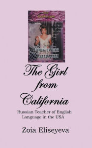 Title: The Girl from California: Russian Teacher of English Language in the USA, Author: Zoia Eliseyeva