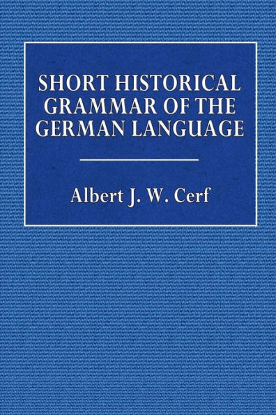 A Short Historical Grammar of the German Language: Old, Middle, and Modern High German