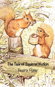 Title: The Tale of Squirrel Nutkin: Beatrix Potter Series, Author: Beatrix Potter
