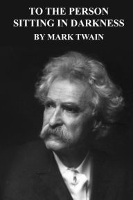 Title: To the Person Sitting in Darkness, Author: Mark Twain