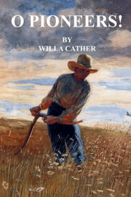 Title: O Pioneers!, Author: Willa Cather