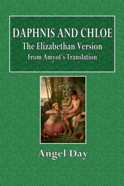 Daphnis and Chloe: The Elizabethan Version from Amyot's Translation:
