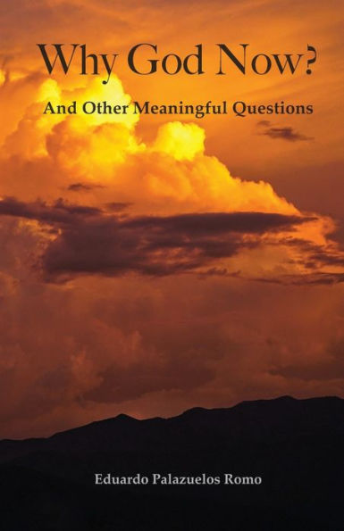 Why God Now? And Other Meaningful Questions