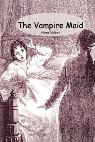 Title: The Vampire MAID, Author: Nisbet Hume