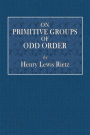 On Primitive Groups of Odd Order: A Thesis