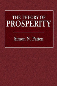 Title: The Theory of Prosperity, Author: Simon N. Patten