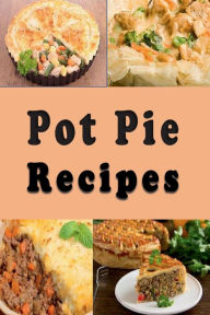 Title: Pot Pie Recipes, Author: Katy Lyons