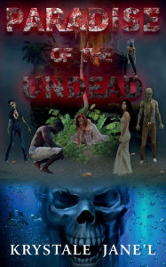Title: Paradise Of The Undead, Author: Krystale Jane'l