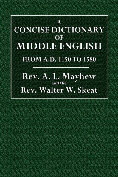 A Concise Dictionary of Middle English: From A. D. 1150 to 1580: