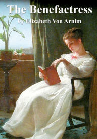 Title: The Benefactress, Author: Elizabeth Von Arnim