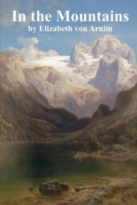 Title: In The Mountains, Author: Elizabeth Von Arnim