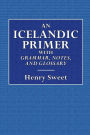 An Icelandic Primer with Grammar, Notes, and Glossary