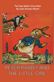 Title: PETER RABBIT AND THE LITTLE GIRL, Author: Linda Almond