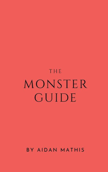 The Monster Guide: By Aidan Mathis