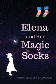 Title: Elena and Her Magic Socks, Author: Dashia Ward