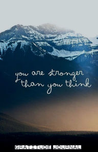 Title: YOU ARE STRONGER THAN YOU THINK - Daily Gratitude Journal 200 Days Motivational Diary Blue Mountains: Cultivate an Attitude of Gratitude - Fat Productivity Notebook with Motivational Quotes - 5 Minute Memory Book for Men, Author: Thankful Grateful Blessed