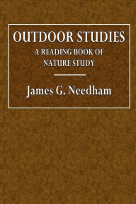 Title: Outdoor Studies: A Reading Book of Nature Study:, Author: James G. Needham