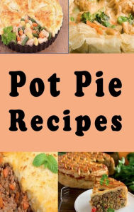 Title: Pot Pie Recipes, Author: Katy Lyons