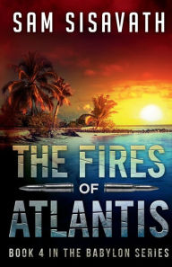 Title: The Fires of Atlantis, Author: Sam Sisavath