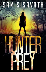 Title: Hunter/Prey: A Revenge Thriller, Author: Sam Sisavath