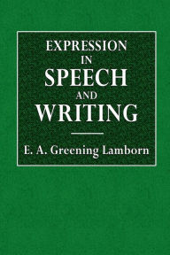 Title: Expression in Speech and Writing, Author: E. A. Greening Lamborn