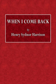 Title: When I Come Back, Author: Henry Sydnor Harrison