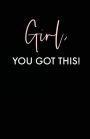 Girl You Got This, Undated Minimal Weekly Planner Notebook: Minimalist Weekly Planner Desk Essentials Inspirational Quote Office Supplies For Teen And Women