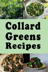 Title: Collard Greens Recipes, Author: Katy Lyons