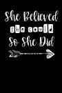 She Believed She Could So She Did, Journal For Teens And Women: Notebook/ Journal With Inspirational + Motivational Quote - Gifts For Home And Office, Notebook - Teens & Women