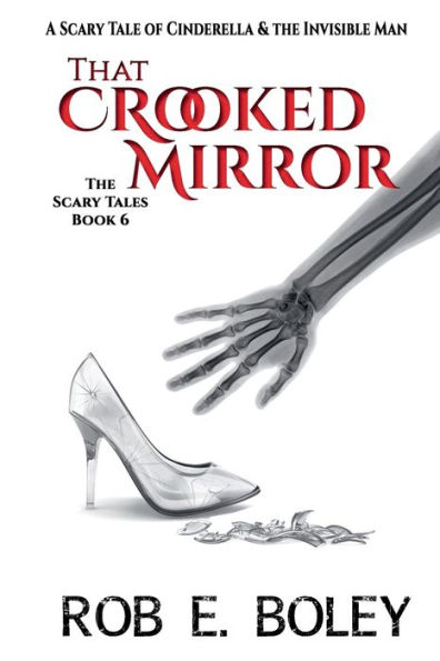 That Crooked Mirror: A Scary Tale of Cinderella & The Invisible Man