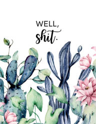 Title: Well Shit, Undated Daily, Weekly, Monthly Planner: Funny Swear Word Planner For Women Sarcastic Office Supplies White Elephant Gag Gift For Coworker And Best Friend, Author: Funny Monthly Calendars &. Planners