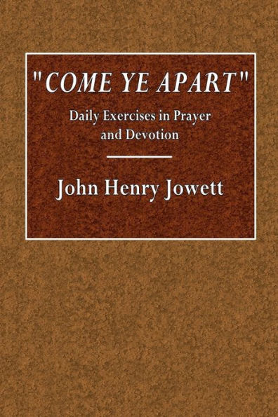 "Come Ye Apart": Daily Exercises in Prayer and Devotion: