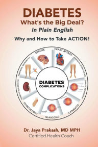 Title: Diabetes: What's the Big Deal:In Plain English, Author: Dr. Jaya Prakash