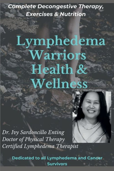 Lymphedema Warriors Health & Wellness. Complete Decongestive Therapy, Exercises & Nutrition