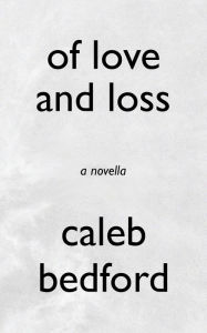 Free computer pdf books download Of Love and Loss: A Novella (English literature) 9781663537744